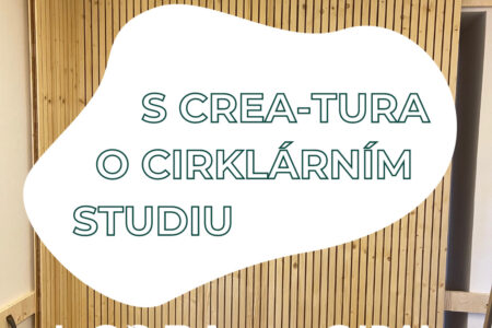 Cirkulární studio žije! I díky architektonickému studiu Crea-tura