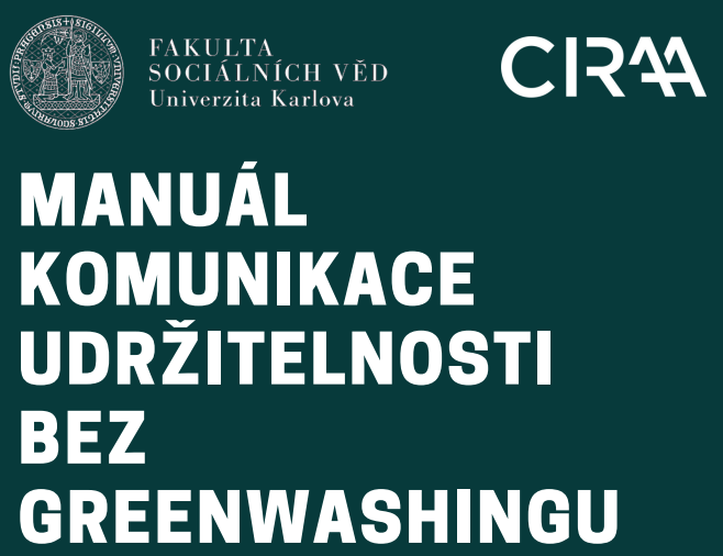 Fakulta sociálních věd UK společně s CIRA Advisory vytvořila Manuál komunikace udržitelnosti bez greenwashingu